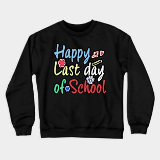 Happy Last Day of School Crewneck Sweatshirt